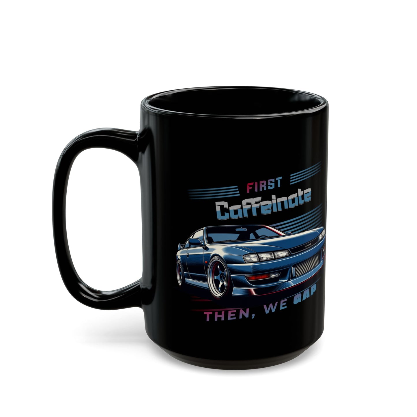 Racing Car Mug - "First Caffeinate Then We Drift" Black Coffee Cup